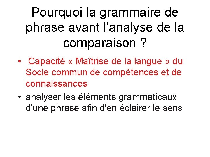 Pourquoi la grammaire de phrase avant l’analyse de la comparaison ? • Capacité «