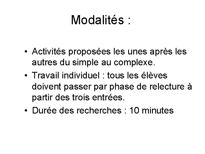 Modalités : • Activités proposées les unes après les autres du simple au complexe.