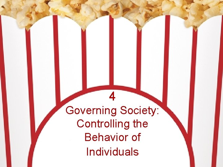 4 Governing Society: Controlling the Behavior of Individuals 