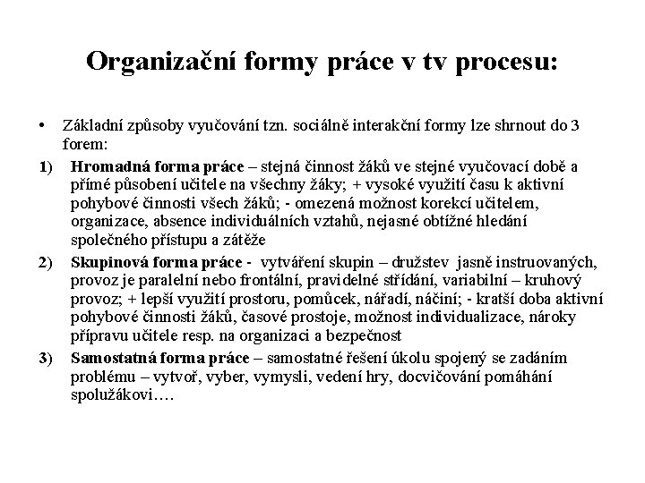 Organizační formy práce v tv procesu: • Základní způsoby vyučování tzn. sociálně interakční formy