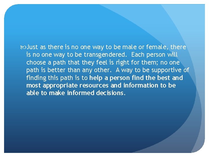  Just as there is no one way to be male or female, there