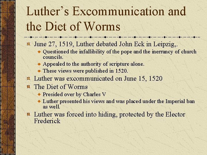 Luther’s Excommunication and the Diet of Worms June 27, 1519, Luther debated John Eck