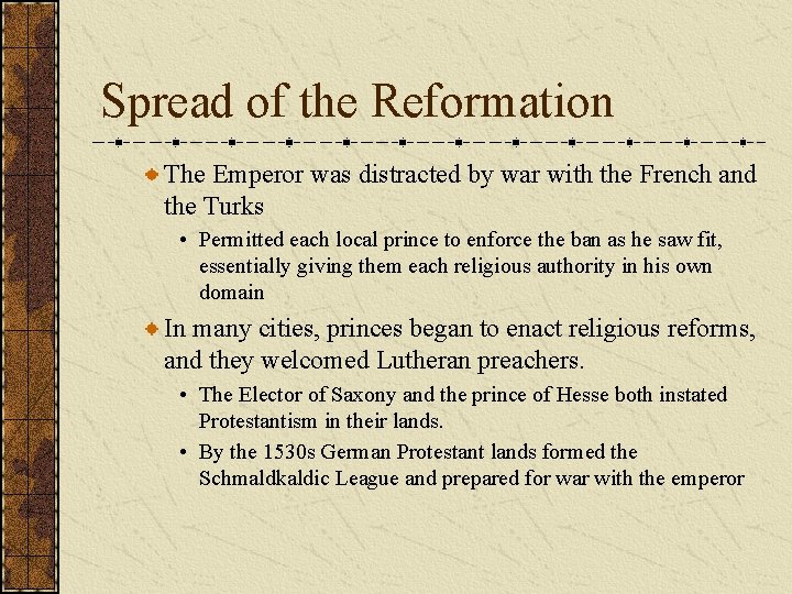 Spread of the Reformation The Emperor was distracted by war with the French and