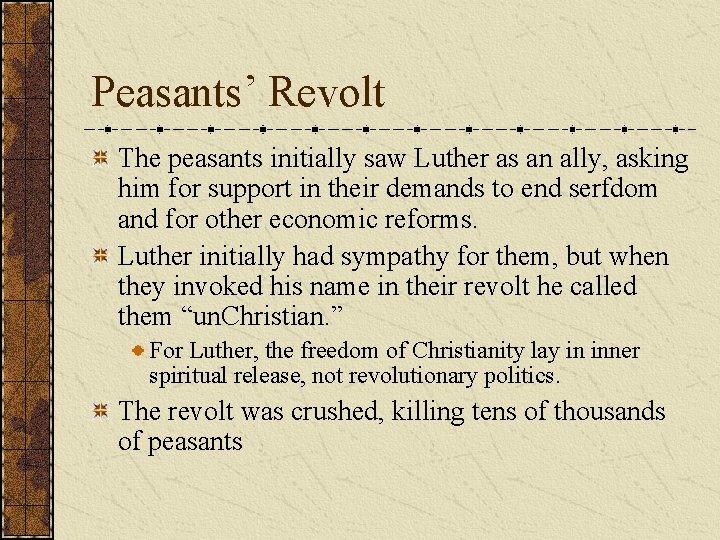 Peasants’ Revolt The peasants initially saw Luther as an ally, asking him for support