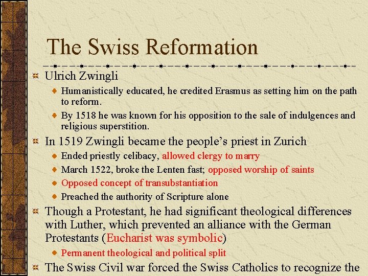 The Swiss Reformation Ulrich Zwingli Humanistically educated, he credited Erasmus as setting him on
