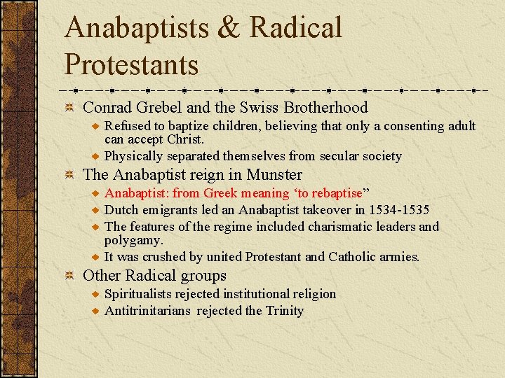 Anabaptists & Radical Protestants Conrad Grebel and the Swiss Brotherhood Refused to baptize children,