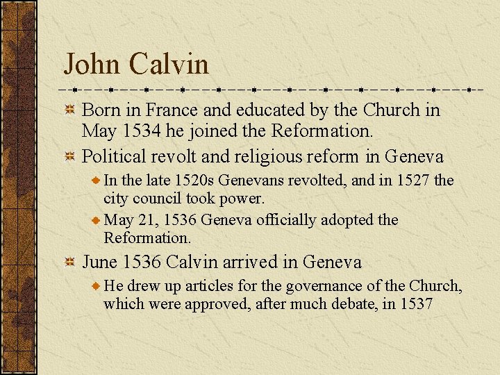 John Calvin Born in France and educated by the Church in May 1534 he