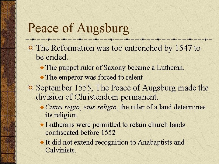 Peace of Augsburg The Reformation was too entrenched by 1547 to be ended. The
