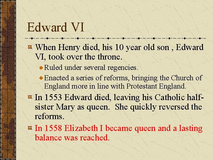 Edward VI When Henry died, his 10 year old son , Edward VI, took