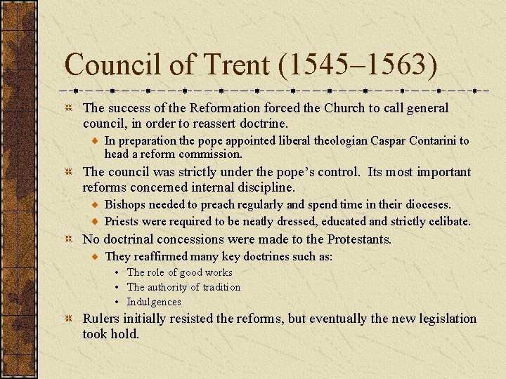 Council of Trent (1545– 1563) The success of the Reformation forced the Church to