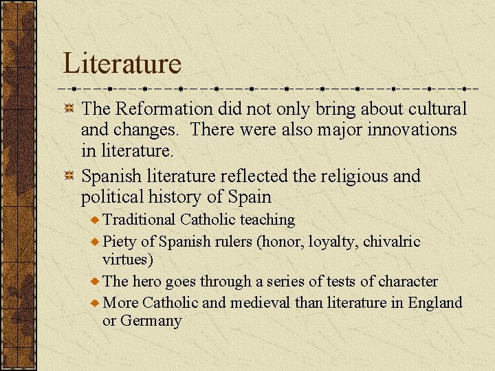 Literature The Reformation did not only bring about cultural and changes. There were also