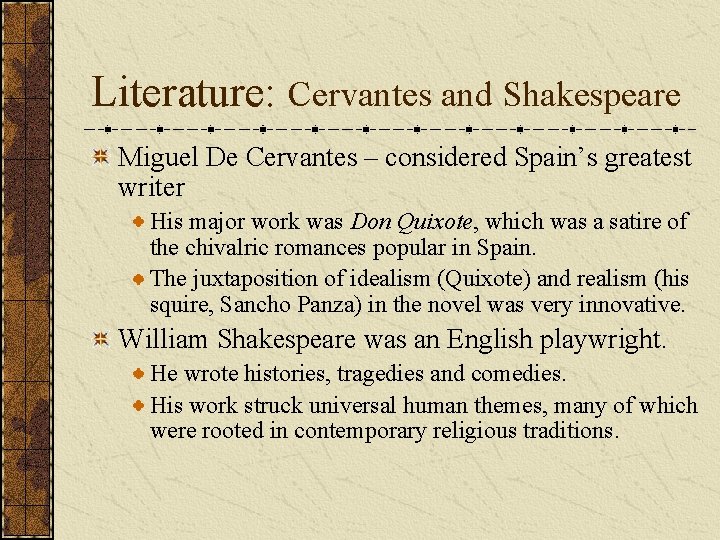 Literature: Cervantes and Shakespeare Miguel De Cervantes – considered Spain’s greatest writer His major