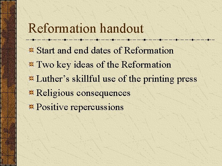 Reformation handout Start and end dates of Reformation Two key ideas of the Reformation