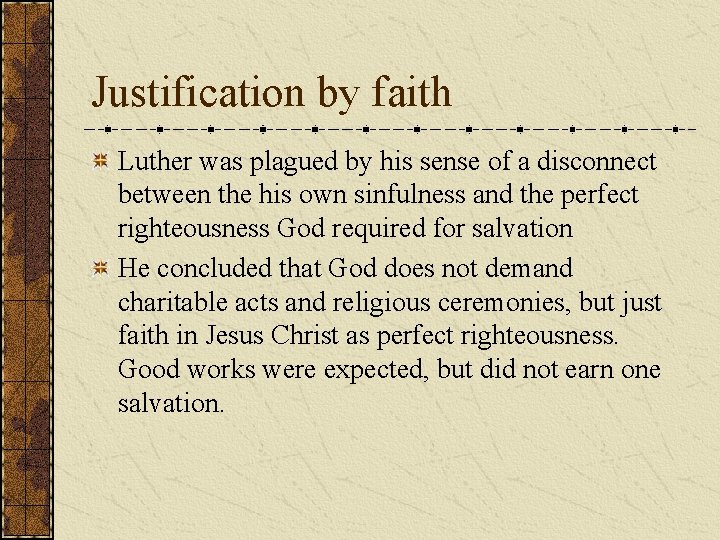 Justification by faith Luther was plagued by his sense of a disconnect between the