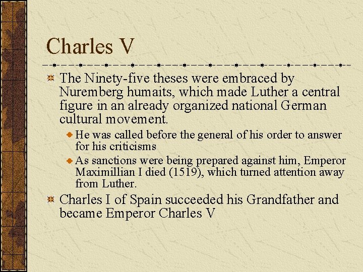 Charles V The Ninety-five theses were embraced by Nuremberg humaits, which made Luther a