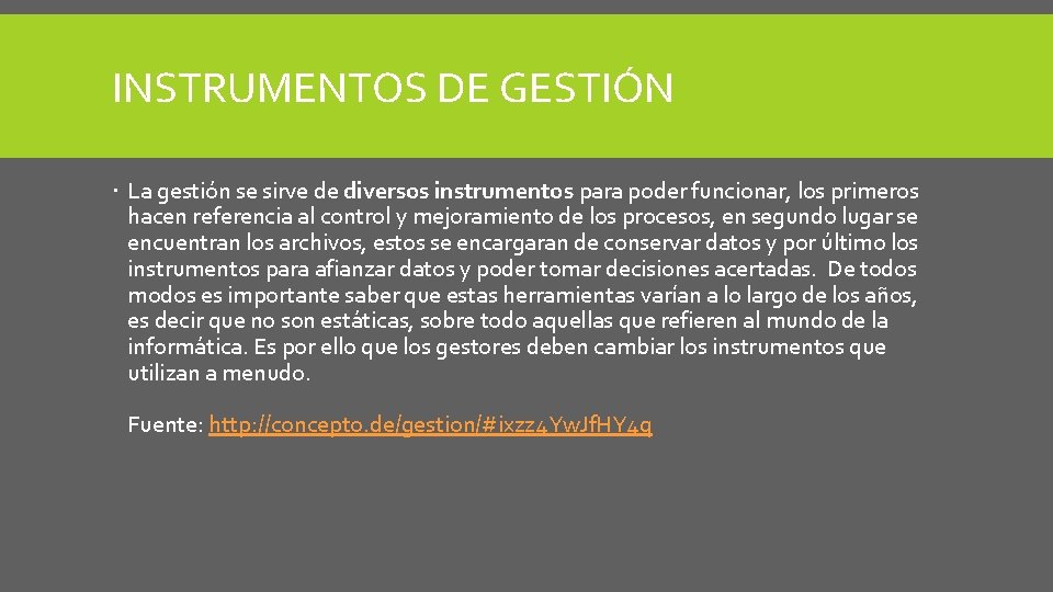 INSTRUMENTOS DE GESTIÓN La gestión se sirve de diversos instrumentos para poder funcionar, los