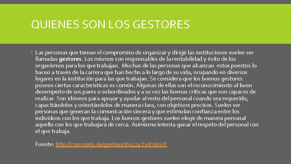 QUIENES SON LOS GESTORES Las personas que toman el compromiso de organizar y dirigir