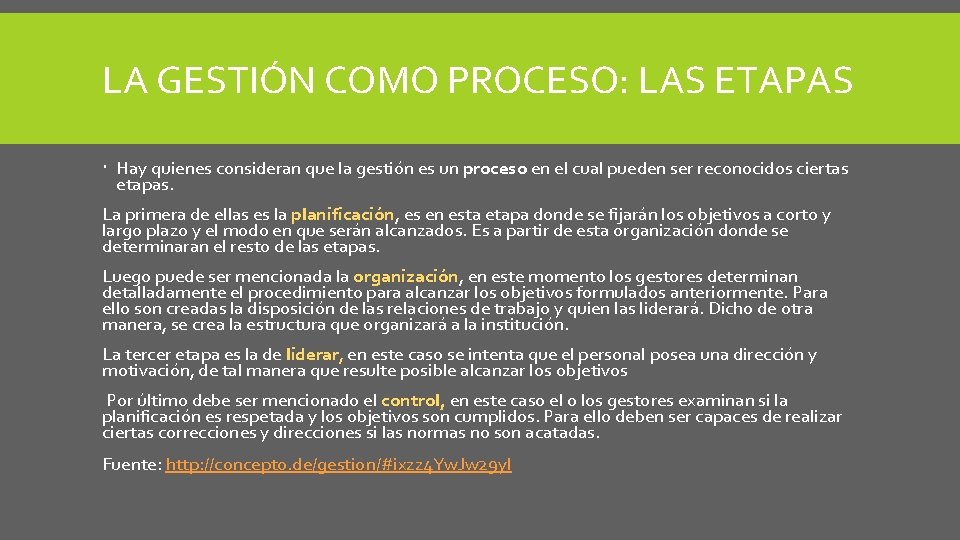 LA GESTIÓN COMO PROCESO: LAS ETAPAS Hay quienes consideran que la gestión es un