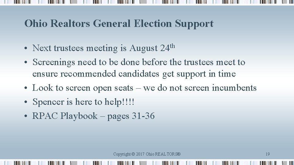 Ohio Realtors General Election Support • Next trustees meeting is August 24 th •