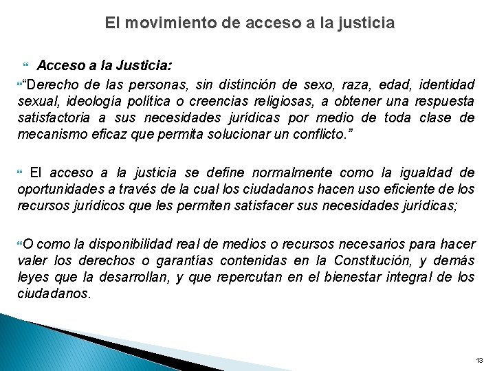  El movimiento de acceso a la justicia Acceso a la Justicia: “Derecho de