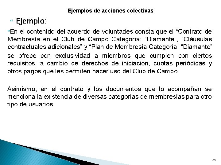 Ejemplos de acciones colectivas Ejemplo: En el contenido del acuerdo de voluntades consta que