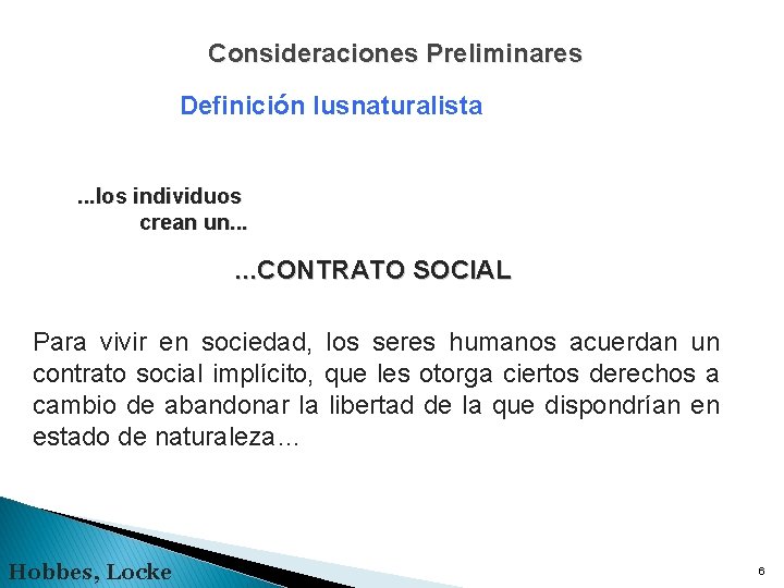 Consideraciones Preliminares Definición Iusnaturalista. . . los individuos crean un. . . CONTRATO SOCIAL