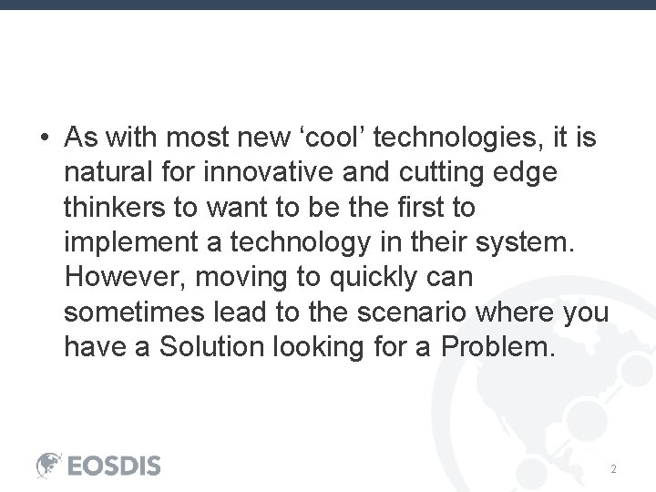  • As with most new ‘cool’ technologies, it is natural for innovative and