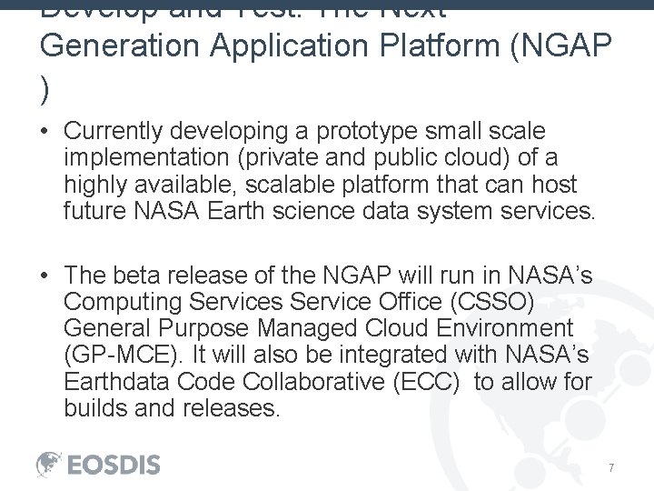 Develop and Test: The Next Generation Application Platform (NGAP ) • Currently developing a