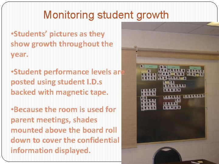 Monitoring student growth • Students’ pictures as they show growth throughout the year. •