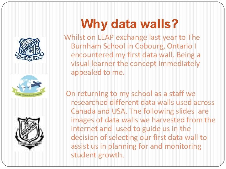 Why data walls? Whilst on LEAP exchange last year to The Burnham School in