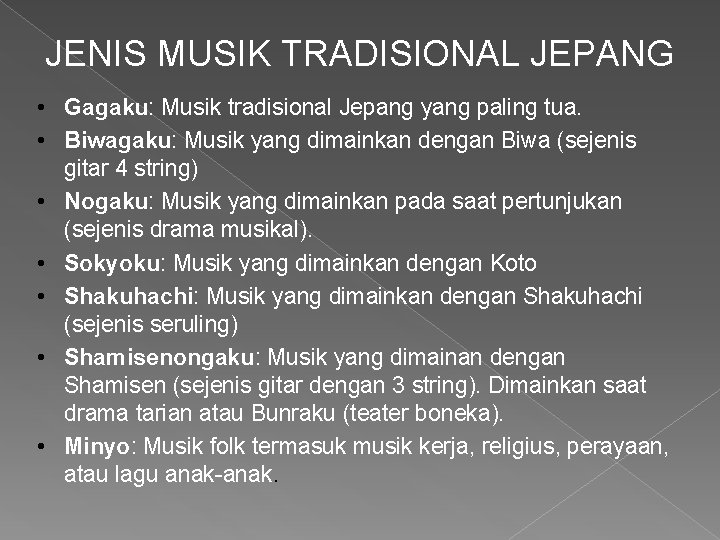 JENIS MUSIK TRADISIONAL JEPANG • Gagaku: Musik tradisional Jepang yang paling tua. • Biwagaku: