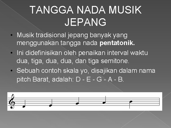 TANGGA NADA MUSIK JEPANG • Musik tradisional jepang banyak yang menggunakan tangga nada pentatonik.