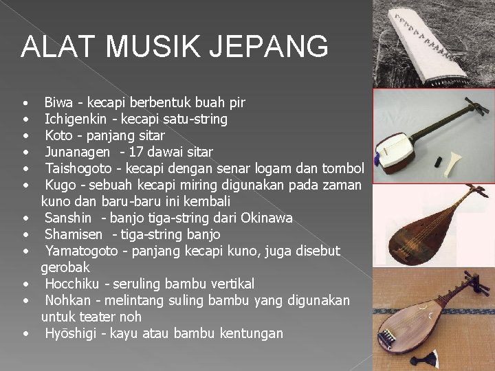 ALAT MUSIK JEPANG • • • Biwa - kecapi berbentuk buah pir Ichigenkin -