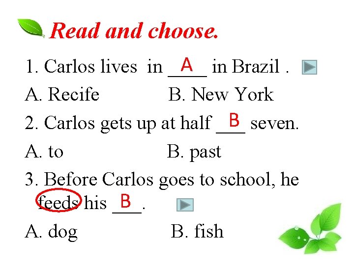 Read and choose. A in Brazil. 1. Carlos lives in ____ A. Recife B. Read and choose. A in Brazil. 1. Carlos lives in ____ A. Recife B.