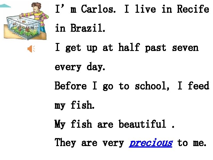 I’m Carlos. I live in Recife in Brazil. I get up at half past I’m Carlos. I live in Recife in Brazil. I get up at half past