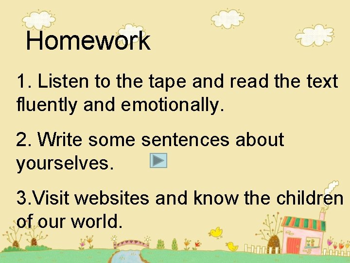 Homework 1. Listen to the tape and read the text fluently and emotionally. 2. Homework 1. Listen to the tape and read the text fluently and emotionally. 2.