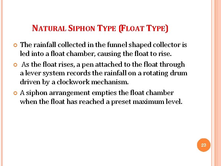 NATURAL SIPHON TYPE (FLOAT TYPE) The rainfall collected in the funnel shaped collector is