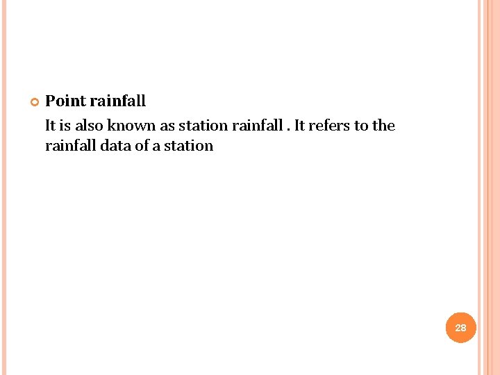  Point rainfall It is also known as station rainfall. It refers to the
