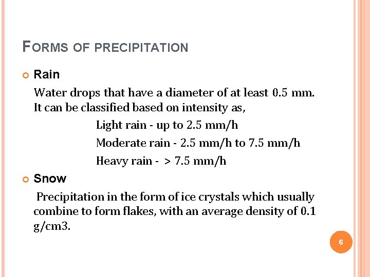 FORMS OF PRECIPITATION Rain Water drops that have a diameter of at least 0.