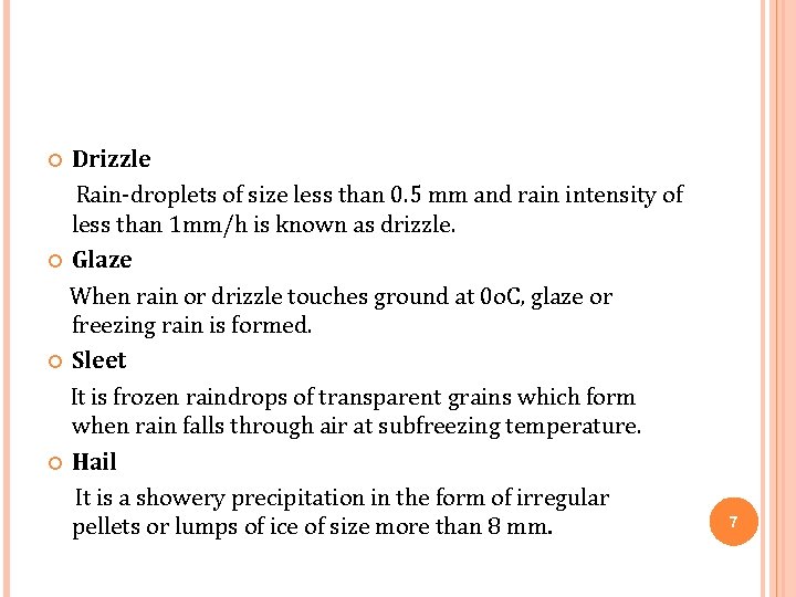 Drizzle Rain-droplets of size less than 0. 5 mm and rain intensity of less