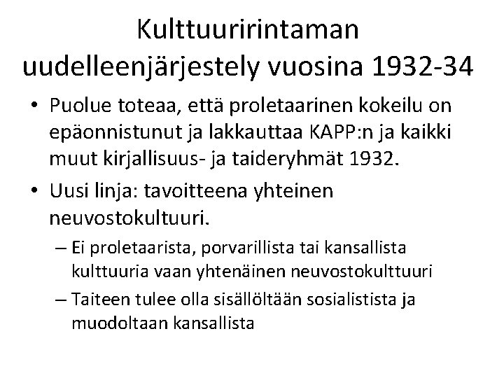 Kulttuuririntaman uudelleenjärjestely vuosina 1932 -34 • Puolue toteaa, että proletaarinen kokeilu on epäonnistunut ja