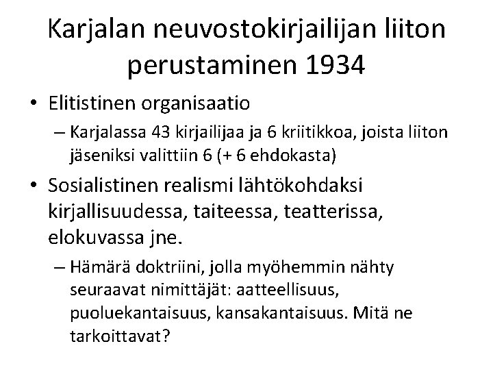 Karjalan neuvostokirjailijan liiton perustaminen 1934 • Elitistinen organisaatio – Karjalassa 43 kirjailijaa ja 6