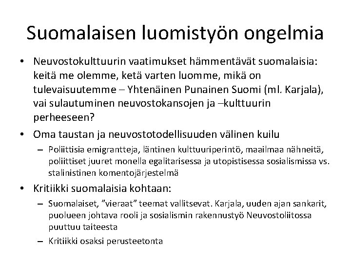 Suomalaisen luomistyön ongelmia • Neuvostokulttuurin vaatimukset hämmentävät suomalaisia: keitä me olemme, ketä varten luomme,