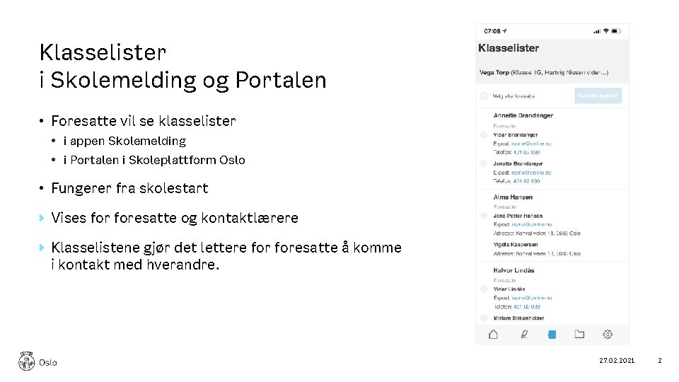 Klasselister i Skolemelding og Portalen • Foresatte vil se klasselister • i appen Skolemelding