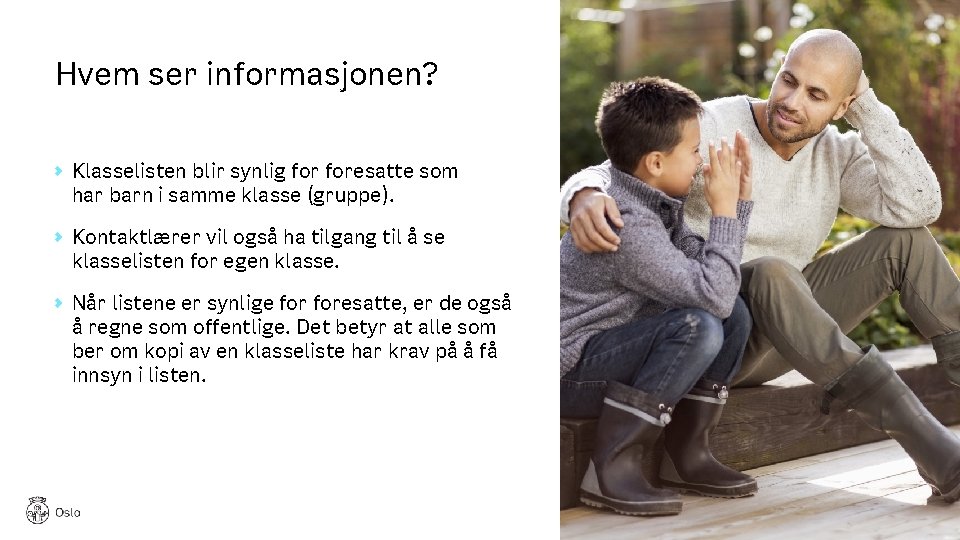 Hvem ser informasjonen? Klasselisten blir synlig foresatte som har barn i samme klasse (gruppe).