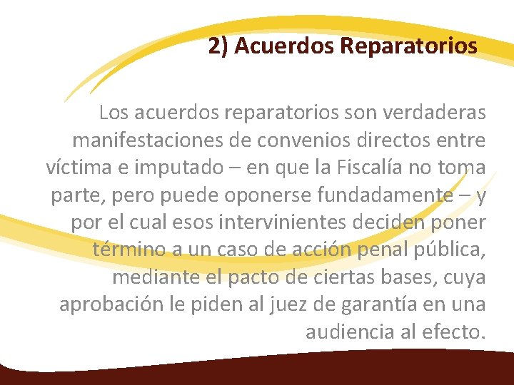 2) Acuerdos Reparatorios Los acuerdos reparatorios son verdaderas manifestaciones de convenios directos entre víctima