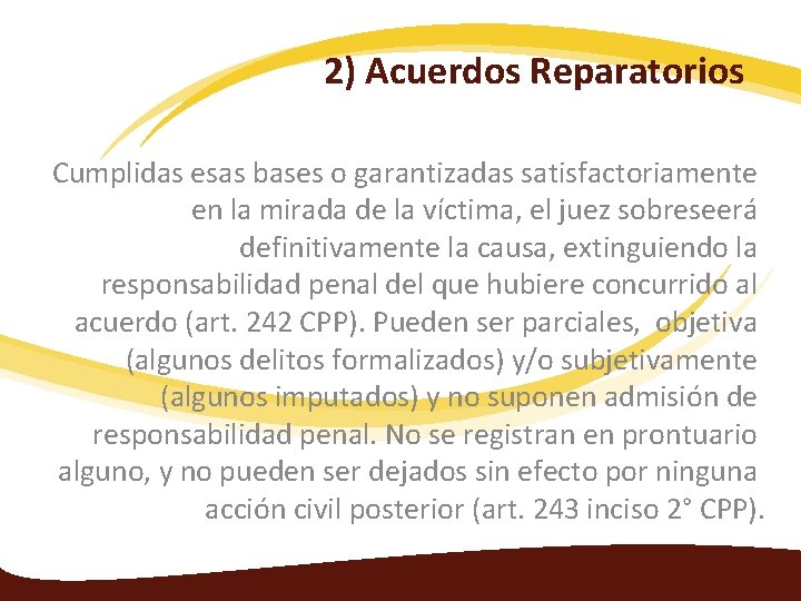 2) Acuerdos Reparatorios Cumplidas esas bases o garantizadas satisfactoriamente en la mirada de la