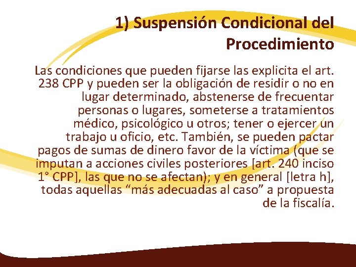 1) Suspensión Condicional del Procedimiento Las condiciones que pueden fijarse las explicita el art.