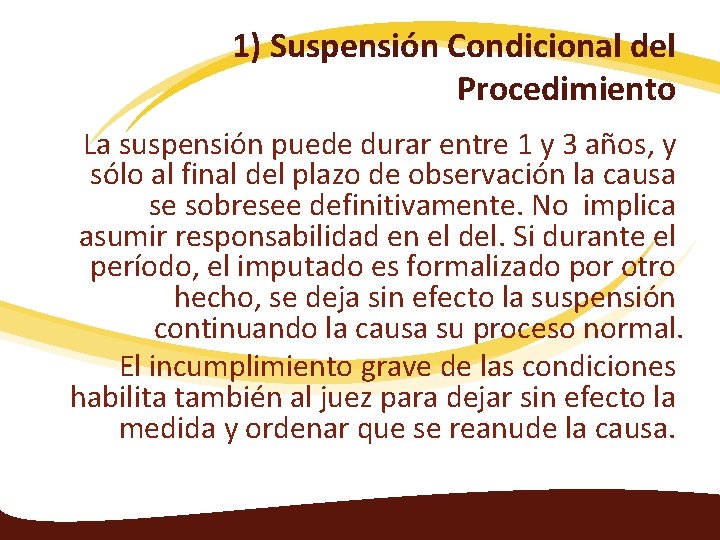 1) Suspensión Condicional del Procedimiento La suspensión puede durar entre 1 y 3 años,