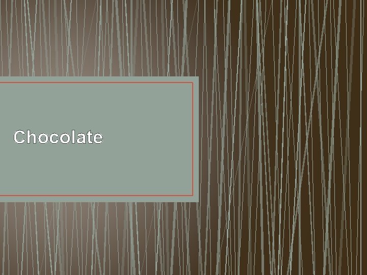 Chocolate 